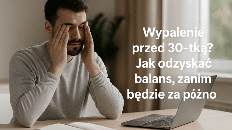 Wypalenie życiowe? Jak odzyskać balans, zanim będzie za późno
