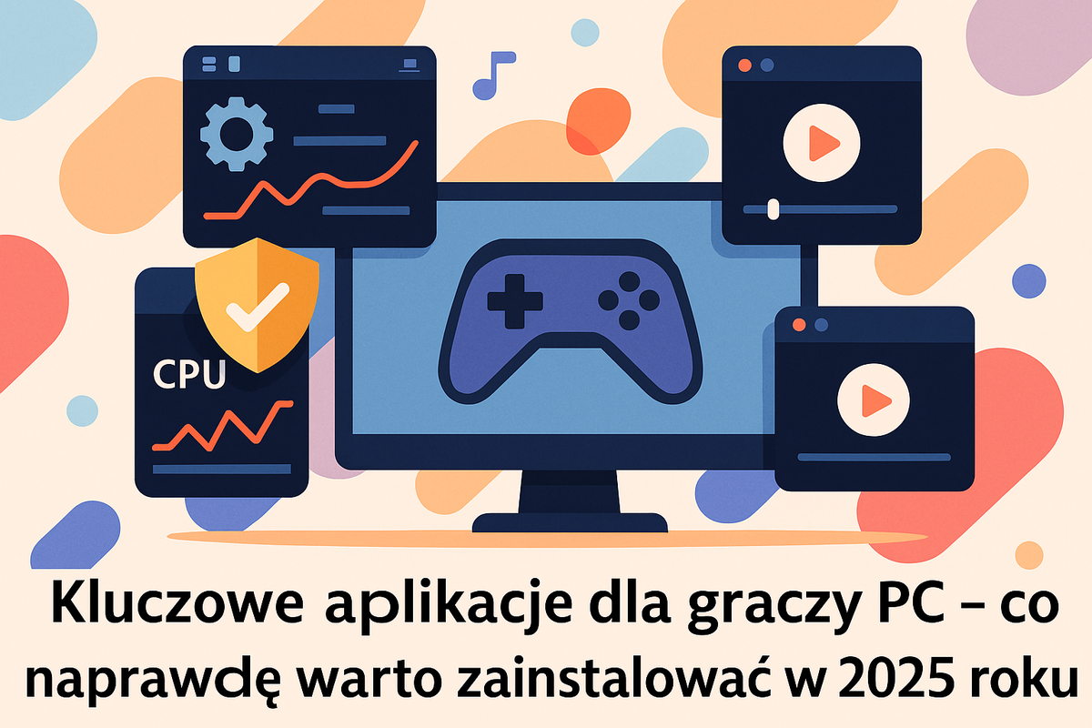 🎮 Kluczowe aplikacje dla graczy PC – co naprawdę warto zainstalować w 2025 roku