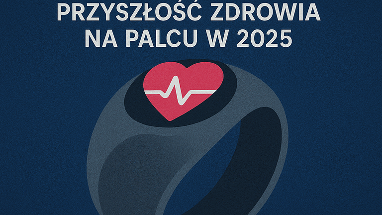 💍 Wearable health – przyszłość zdrowia na palcu w 2025