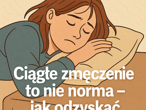😴Ciągłe zmęczenie to nie norma – jak odzyskać energię w 2025