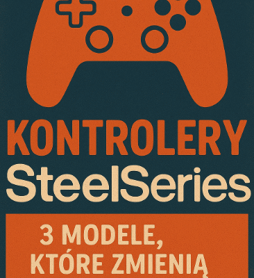 🎮 Kontrolery SteelSeries – 3 modele, które zmienią Twoje granie na PC i nie tylko